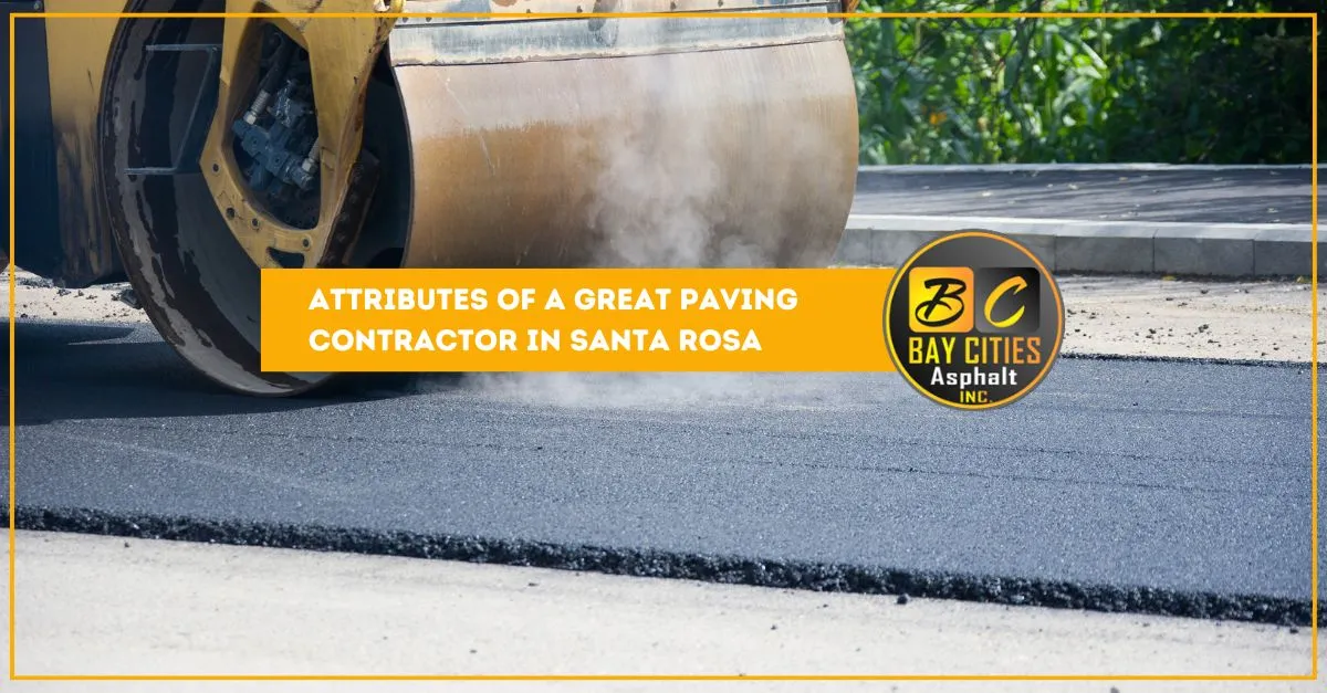 attributes of a great paving contractor in santa rosa
