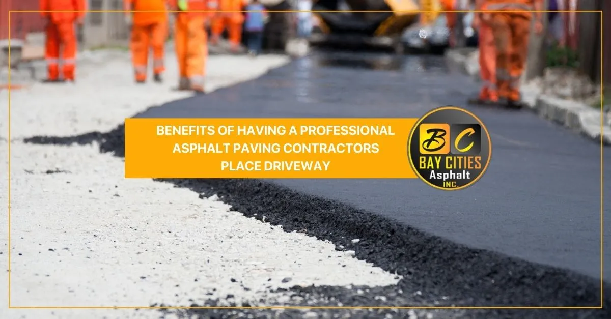 benefits of having a professional asphalt paving contractors place driveway