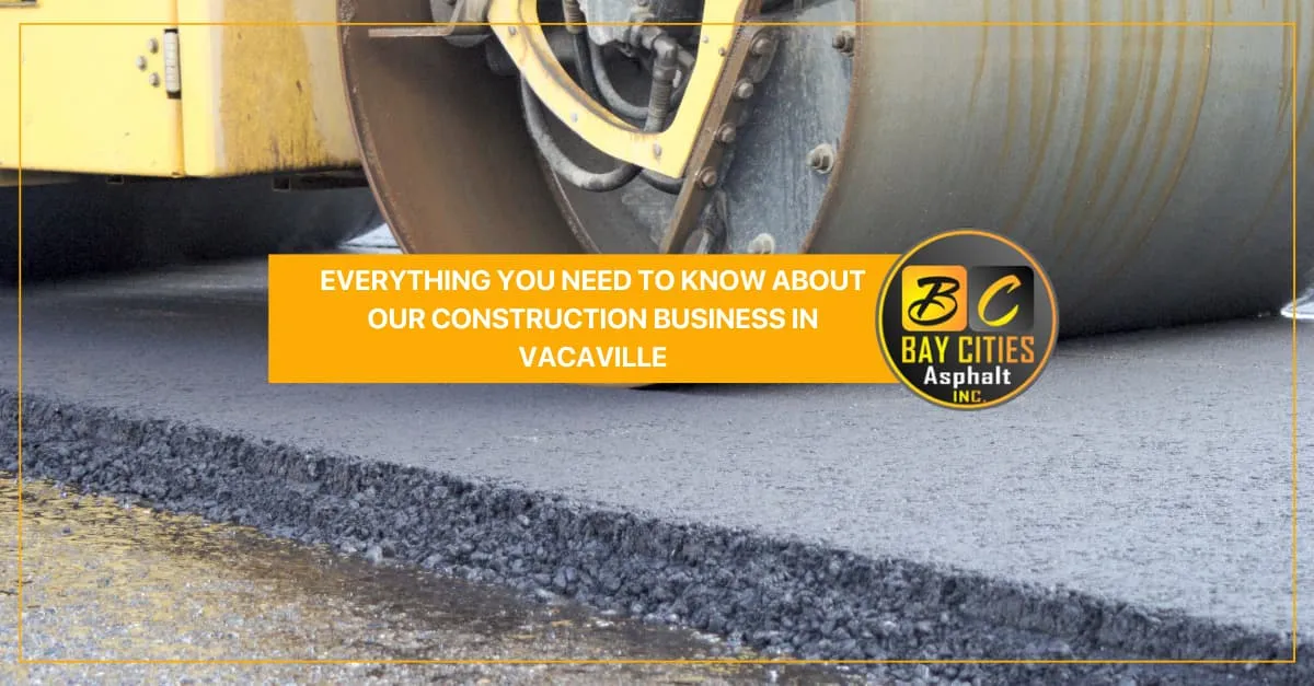 everything you need to know about our construction business in vacaville