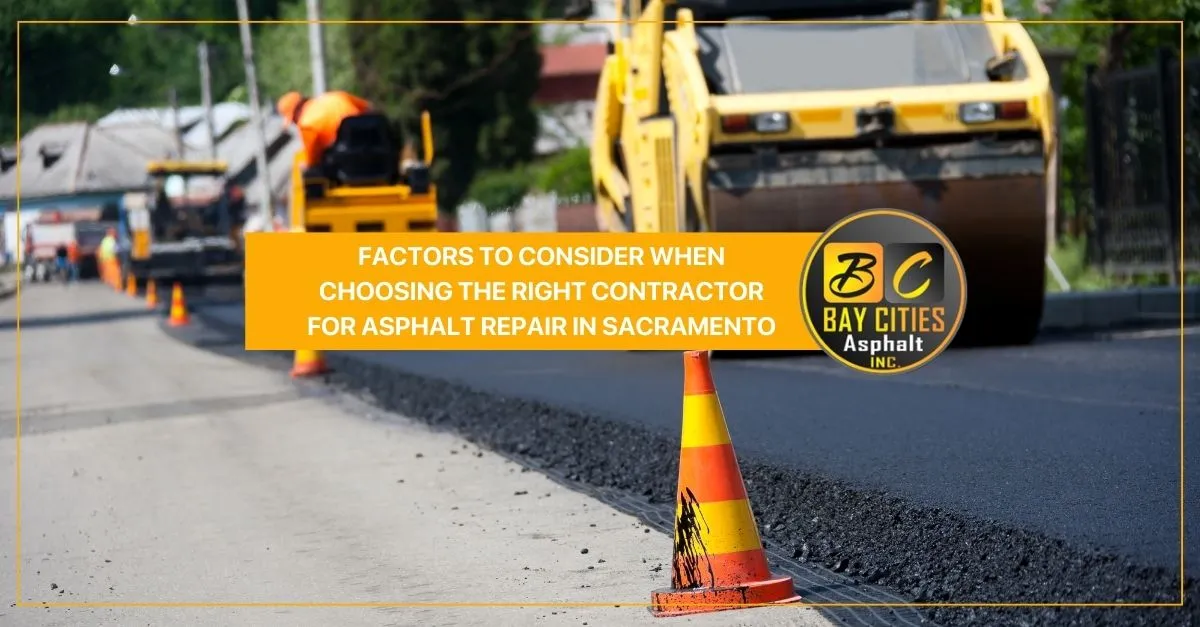 factors to consider when choosing the right contractor for asphalt repair in sacramento