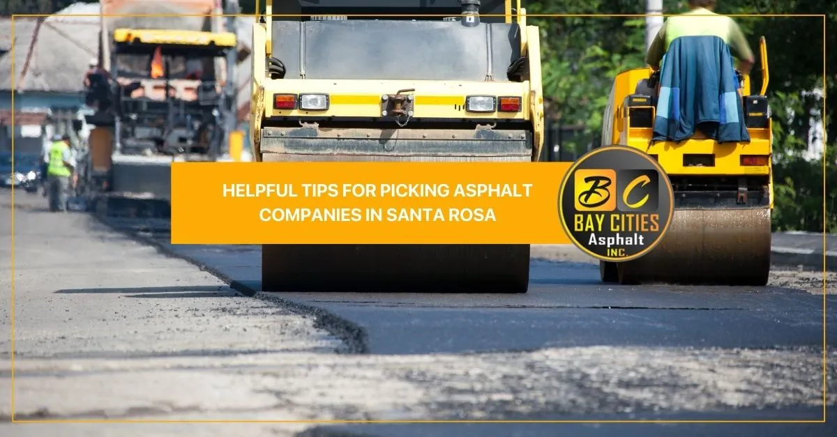 helpful tips for picking asphalt companies in santa rosa