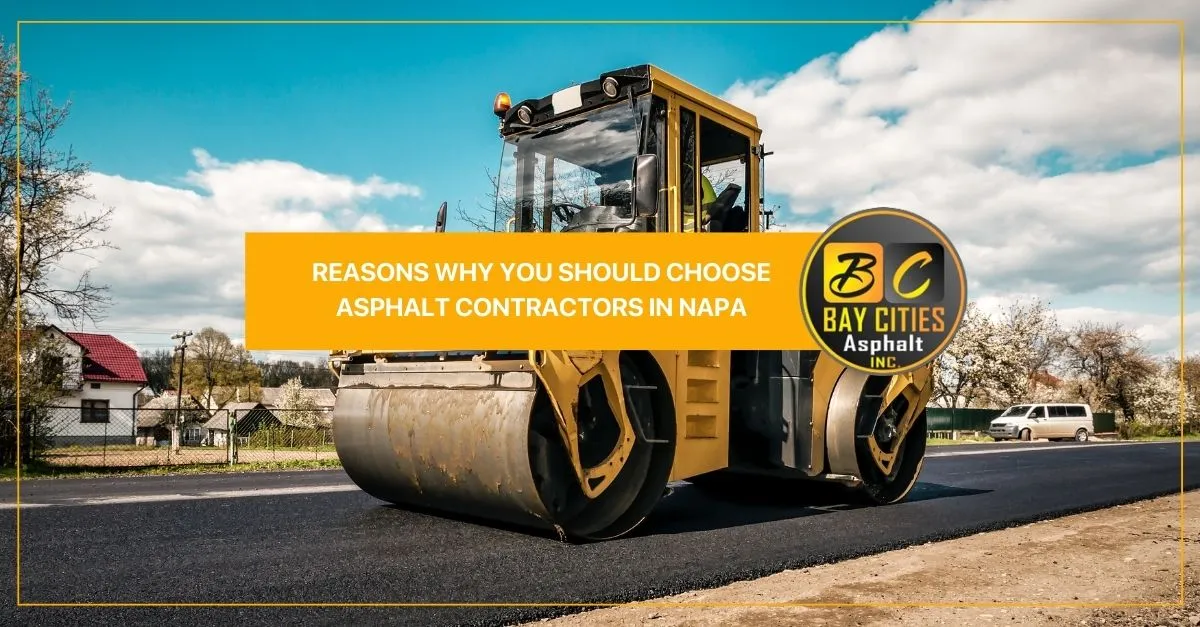 reasons why you should choose asphalt contractors in napa