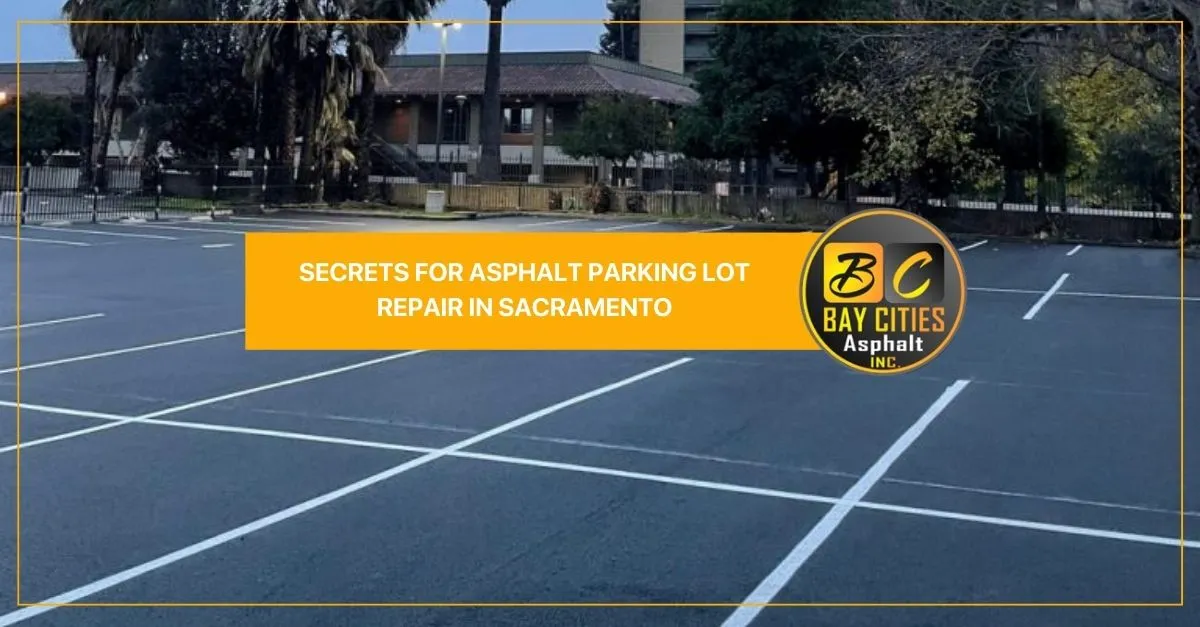 secrets for asphalt parking lot repair in sacramento