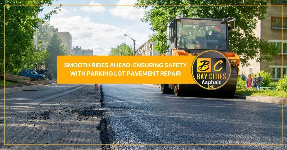 smooth rides ahead ensuring safety with parking lot pavement repair