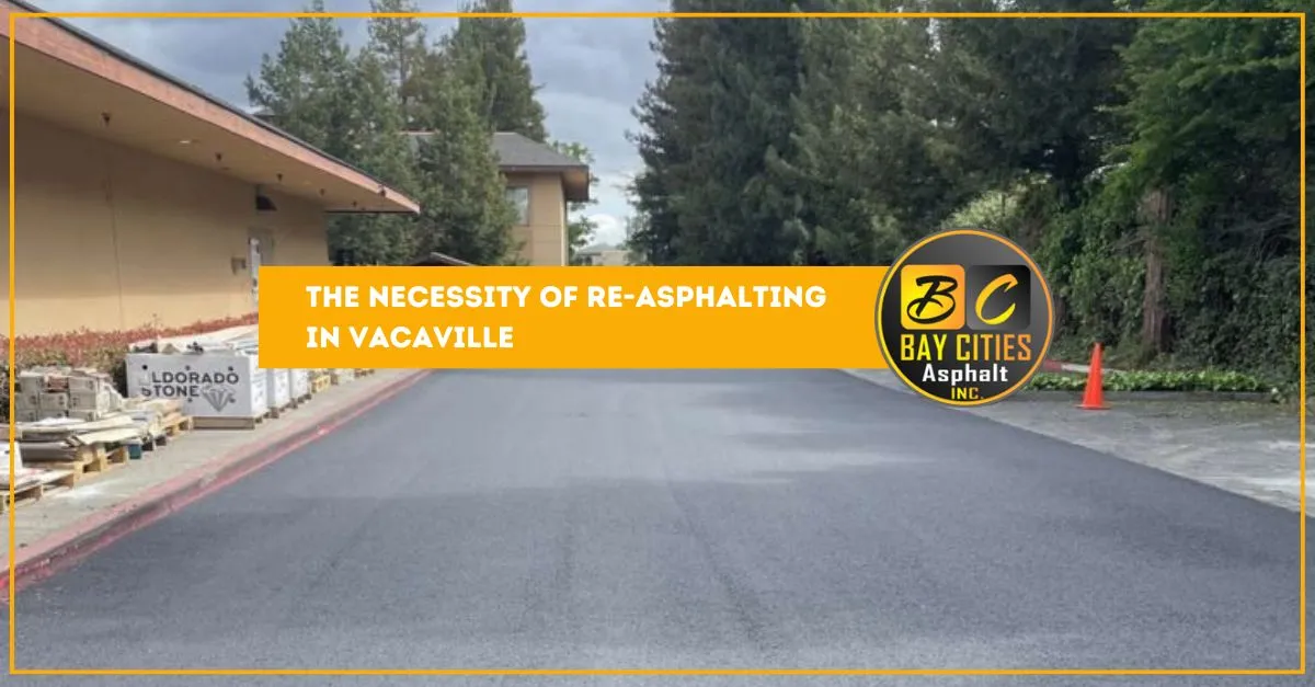 the necessity of re asphalting in vacaville