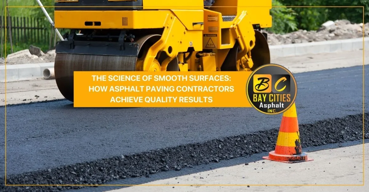 the science of smooth surfaces how asphalt paving contractors achieve quality results