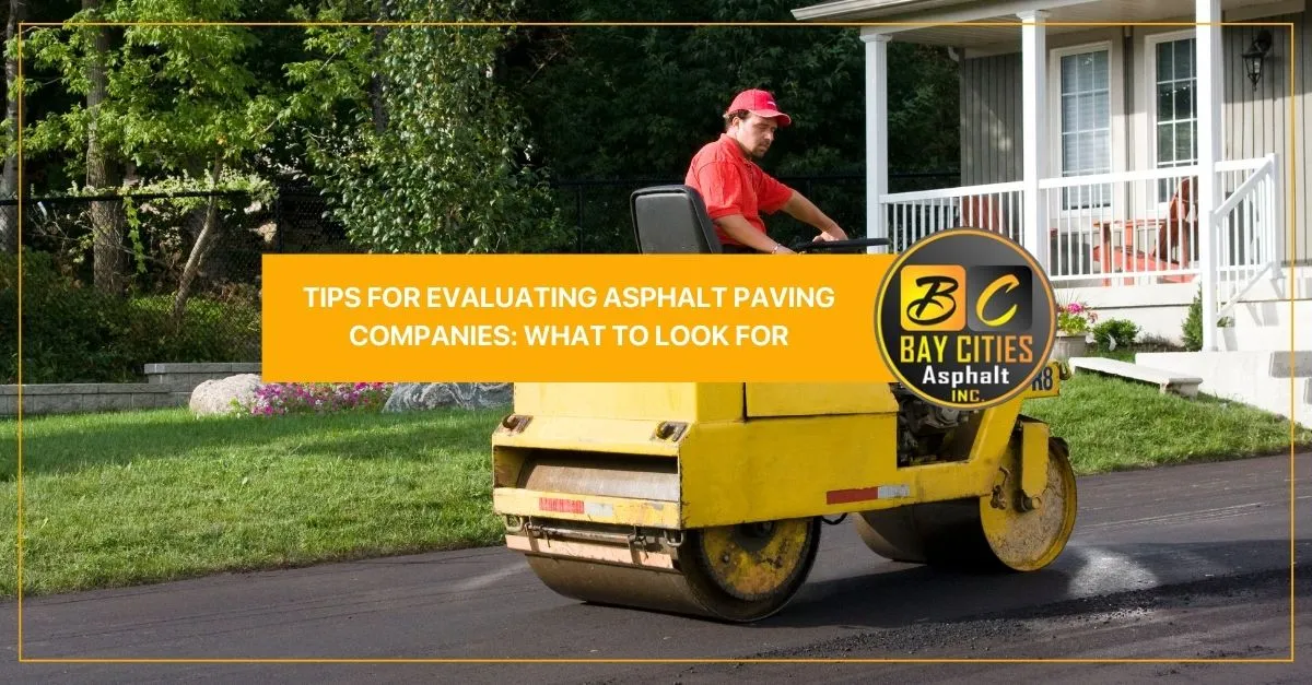 tips for evaluating asphalt paving companies what to look for