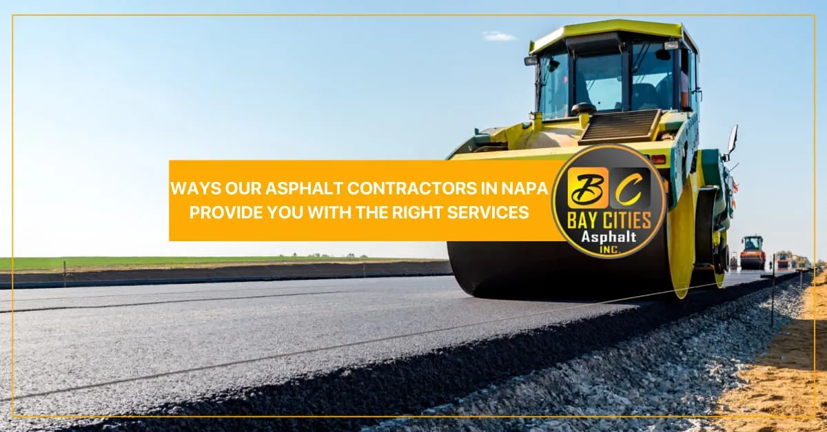 ways our asphalt contractors in napa provide you with the right services
