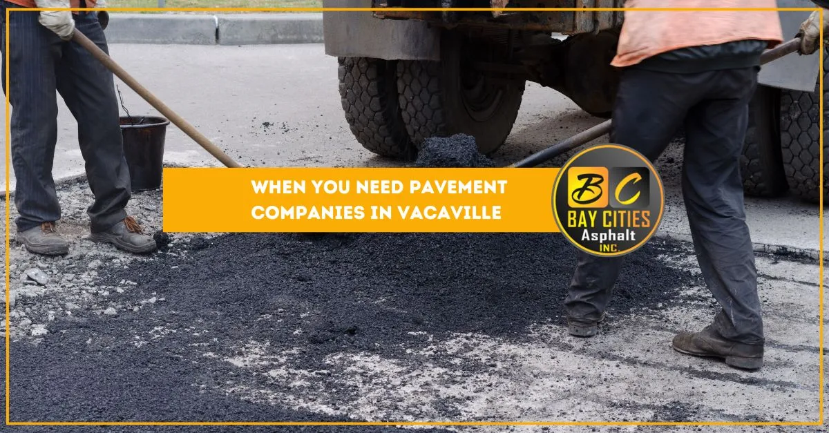 when you need pavement companies in vacaville
