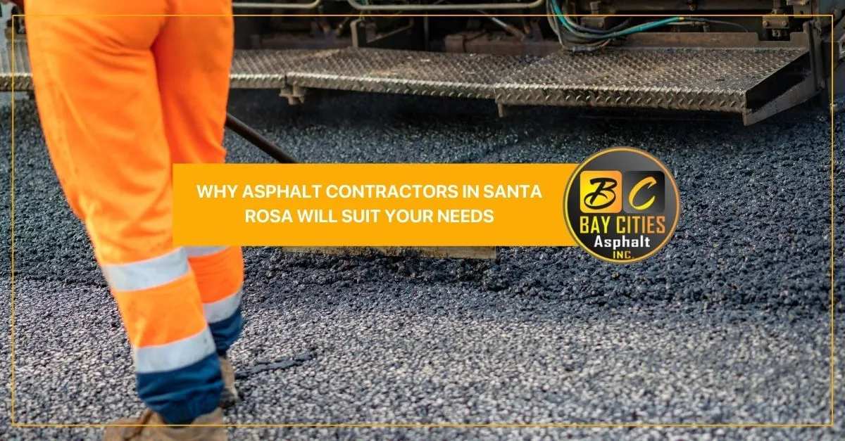 why asphalt contractors in santa rosa will suit your needs