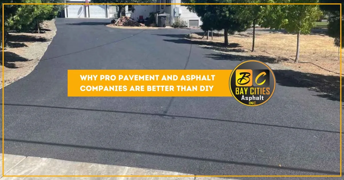 why pro pavement and asphalt companies are better than diy