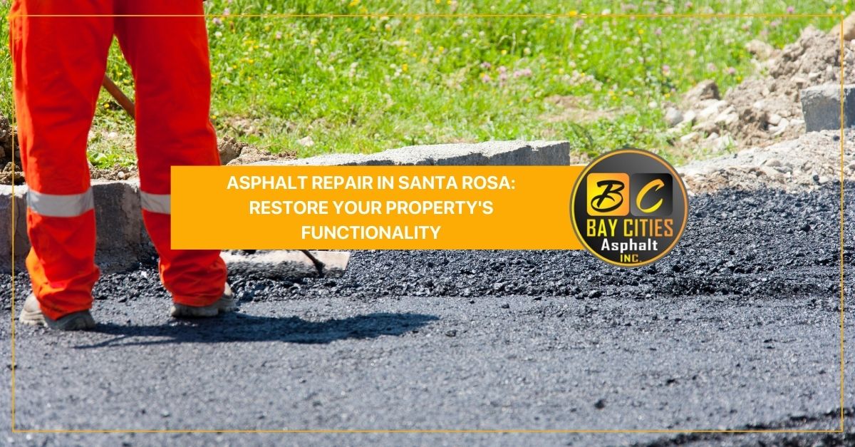 asphalt repair in santa rosa restore your propertys functionality
