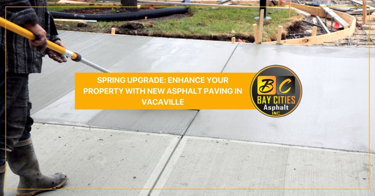 spring upgrade enhance your property with new asphalt paving in vacaville