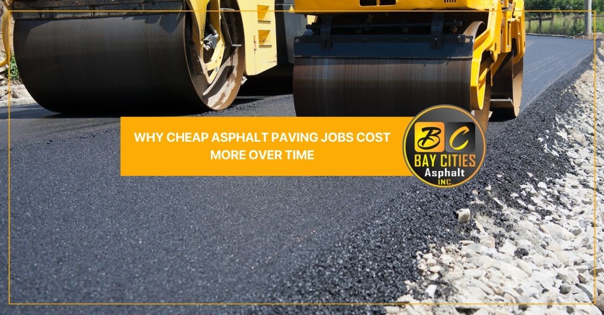why cheap asphalt paving jobs cost more over time